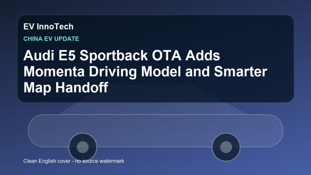 Audi E5 Sportback OTA Adds Momenta Driving Model and Smarter Map Handoff