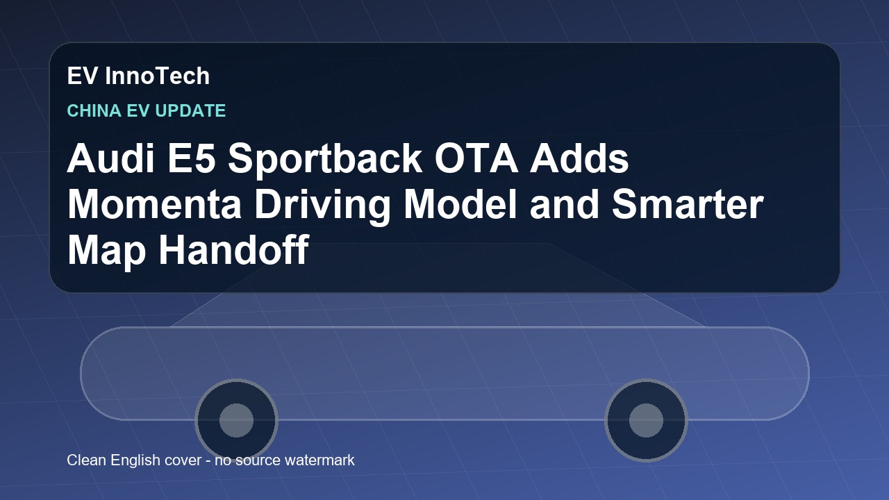 Audi E5 Sportback OTA Adds Momenta Driving Model and Smarter Map Handoff