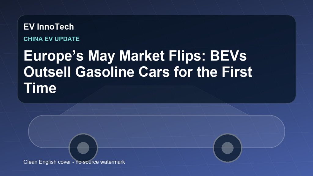 Europe’s May Market Flips: BEVs Outsell Gasoline Cars for the First Time